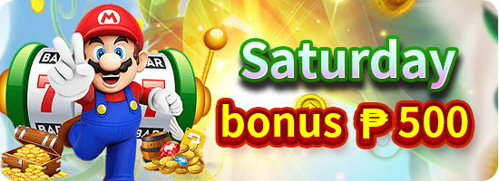 Saturday Bonus 500 PHP