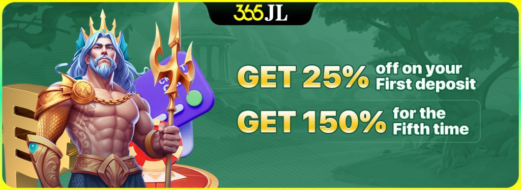 365JL Get 150% For The Fifth Time Deposit
